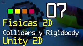07 - 2D Physics, Colliders, and Rigidbody with Unity 2D