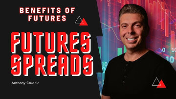 Understanding Futures Spreads & Why They Are So Popular