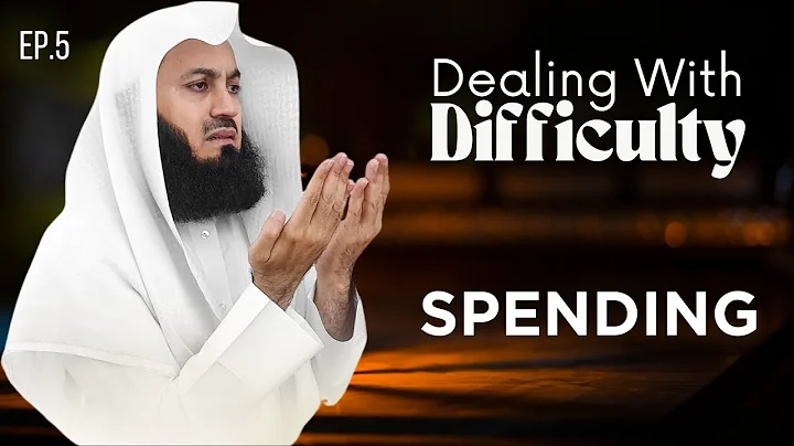 Spending | Dealing with Difficulty | Ep 05 – Mufti Menk | Ramadan 2024