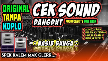CEK SOUND DANGDUT ORIGINAL 🔊 NASIB BUNGA TANPA KENDANG KOPLO 🔊INSTRUMEN JERNIH SPEK KALEM GLERR🎶
