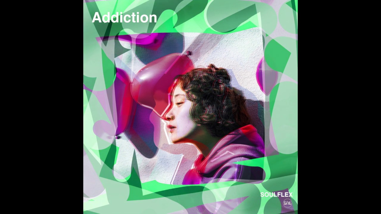 Watch Soulflex / Addiction on YouTube Watch Soulflex / Addiction on YouTube