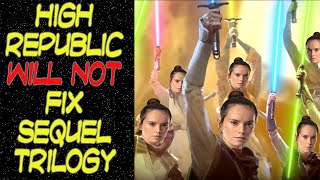Star Wars High Republic Can Not Correct Sequel Trilogy Mistakes