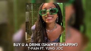 buy u a drink (shawty snappin’) - t-pain ft. yung joc [sped up]