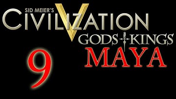 Civilization 5: Gods & Kings - The Maya - Part 9