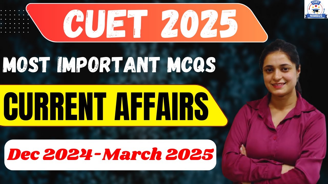 | Most Important Current Affairs | December 2024 - March 2025 | CUET UG ...