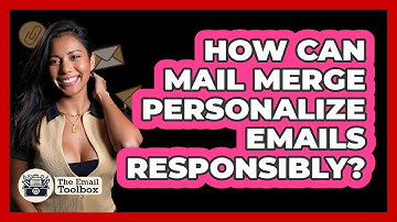 How Can Mail Merge Personalize Emails Responsibly? - TheEmailToolbox.com