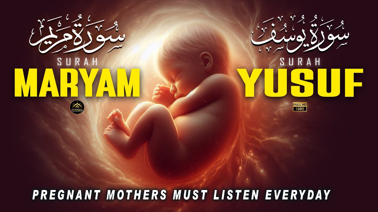 The Power of Surah Maryam Surah Yusuf During Pregnancy | Only - Holy Quran