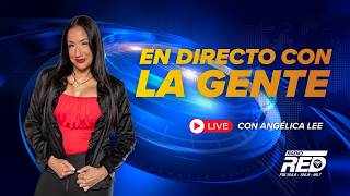 🔴EN VIVO- EN DIRECTO CON LA GENTE