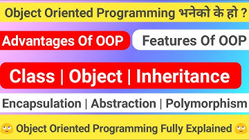 What Is Object Oriented Programming (OOP) | Advantages Of OOP | Features/Class Vs Object [In Nepali]