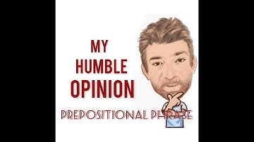 In My Humble Opinion - Prepositional Phrase (207) Origin - English Tutor Nick P