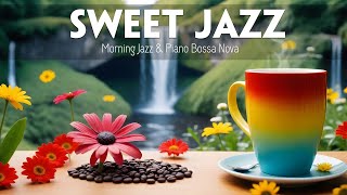 Sweet Morning Coffee Jazz Music ☕ Delicate Jazz Instruments \u0026 Smooth Bossa Nova To Start Your Day