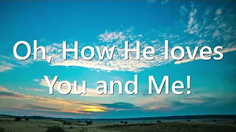 Oh How He Loves You And Me * Worship Music Video with Lyrics (Service Music) * Oh How He Loves You And Me * Worship Music Video with Lyrics (Service Music) *