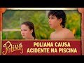 Poliana causa acidente na piscina | As Aventuras de Poliana