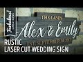 Rustic Laser Cut Wedding Sign for Alex & Emily