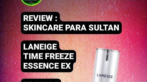 Laneige time freeze essence ex review năm 2024