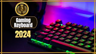 The Best Gaming Keyboards of 2024! Upgrade Your Experience!