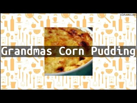 Recipe Grandmas Corn Pudding
