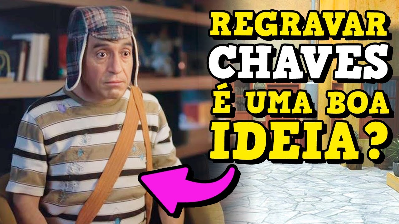 E SE REGRAVASSEM CHAVES nos DIAS de HOJE??