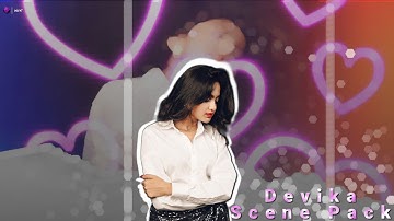 Devika Scene Pack | Scene Pack | Scene Pack For Editors | Devika Clips |  Alightmotion Editing