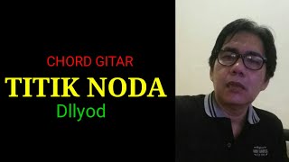 Video thumbnail of "TITIK NODA ( DLLOYD )......CHORD GITAR LIRIK LAGU - GUNAWAN WIBAWA"