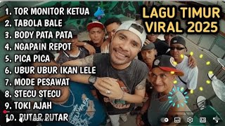 LAGU TIMUR VIRAL 2025 || TOR MONITOR KETUA || TABOLA BALE || BODY PATA || NGAPAIN REPOT, PICA PICA