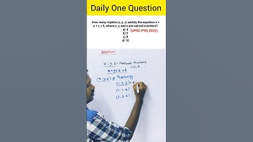 How many triplets (x, y, z) satisfy the equation x + y + z = 6, where x, y and z...| UPSC PYQ 2019
