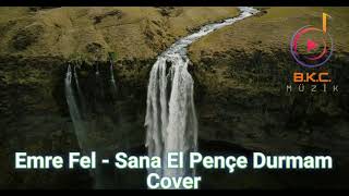 Emre Fel - Sana El Pençe Durmam - Cover Şarkılar #EmreFel #ElPençeDurmam #Cover #Bkcmüzik
