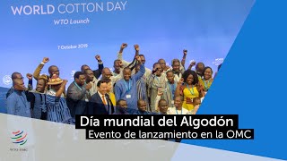 Lanzamiento del Día Mundial del Algodón en la OMC el 7 de octubre de 2019