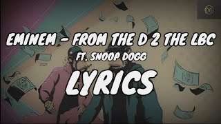 EMINEM - FROM THE D 2 THE LBC FT. SNOOP DOGG (LYRICS)