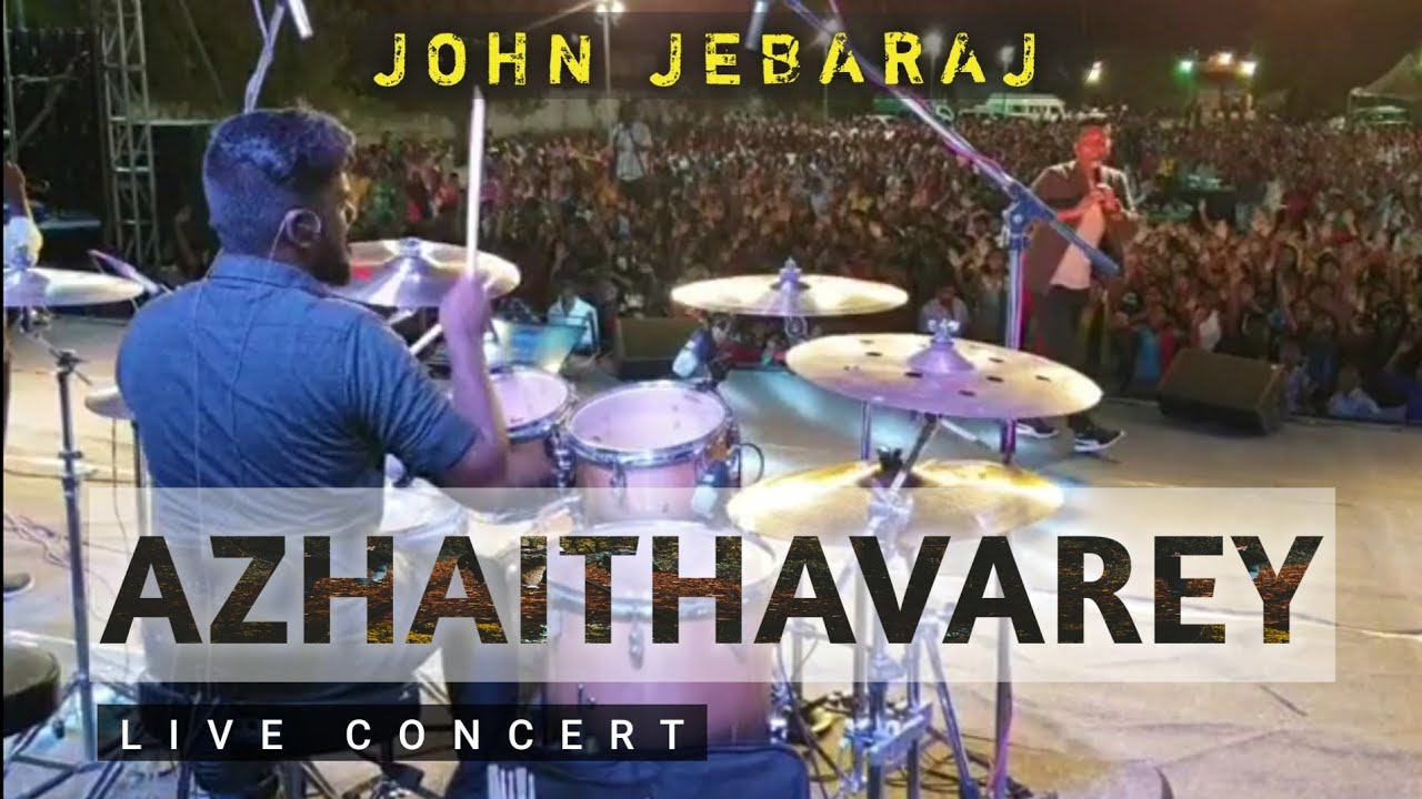 AZHAITHAVAREY - JOHN JEBARAJ | LIVE CONCERT | Drum Cam Video
