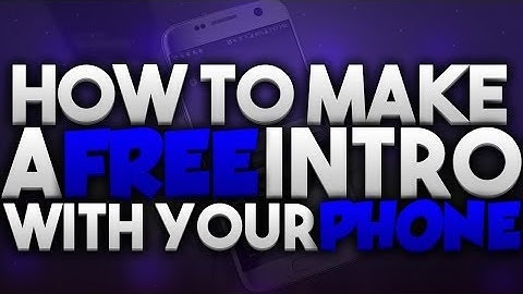 How to Make Dope Intros Using Your Phone