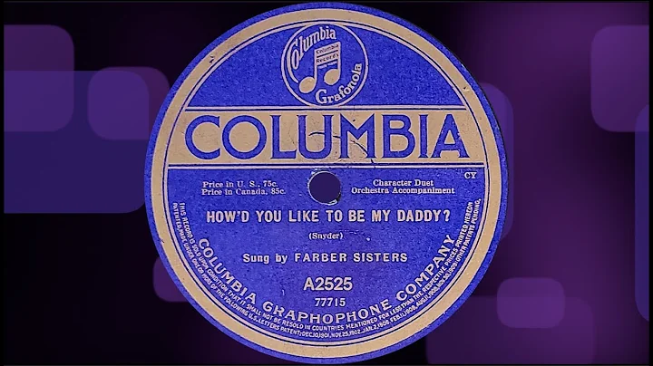 How'd You Like To Be My Daddy by the Farber Sister...