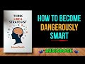 How to Become Dangerously Smart | Audiobook 🧠⚡