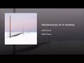 Miniature de la vidéo de la chanson Obsolesence Pt.ii Evening