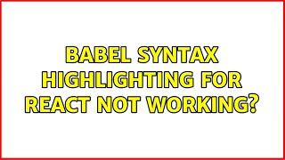 Babel syntax highlighting for React not working?