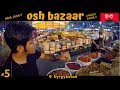 KYRGYZSTAN | Best place to get everything in Cheap : OSH BAZAAR
