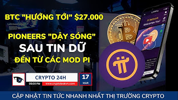 [Crypto 24h] - BTC "Hướng Tới" $27.000 - Pioneers "Dậy Sóng" Sau Tin Dữ Đến Từ Các Mod Pi