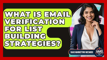 What Is Email Verification For List Building Strategies? - Saas Marketing Wizards