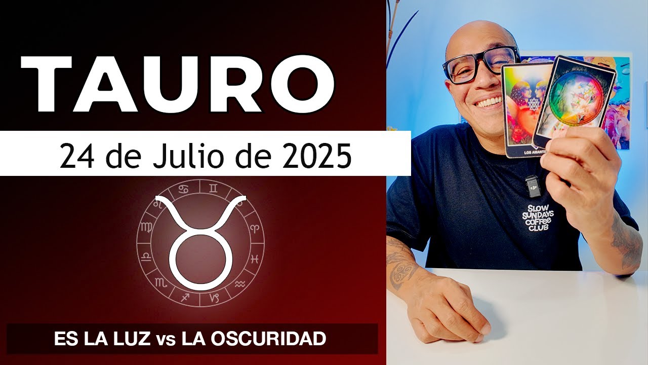 TAURO | Horóscopo de hoy 24 de Julio 2025 - YouTube