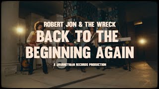 Robert Jon U0026 The Wreck Back To The Beginning Again   