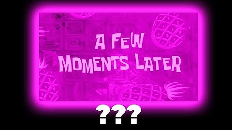 10 SpongeBob "A Few Moments Later" Sound Variations in 30 Seconds
