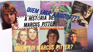 A HISTÓRIA DE MARCUS PITTER .   QUEM  FOI ? QUEM O AJUDOU ? QUEM GRAVOU SUA MÚSICA???