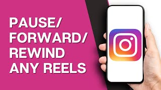How to Pause, Fast Forward & Rewind Instagram Reels (UPDATED GUIDE)