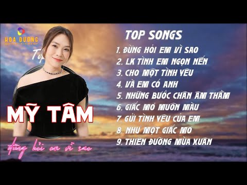 ĐỪNG HỎI EM VÌ SAO x  TÌNH EM NGỌN NẾN ♫ MỸ TÂM | Nhạc ballad buồn tâm trạng TOÀN BÀI HAY