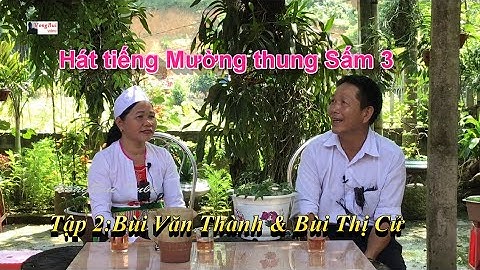 Tập 2 -  Hát tiếng Mường ở Thung Sấm 3   Cúc Phương   Bùi Văn Thành & Bùi Thị Cử