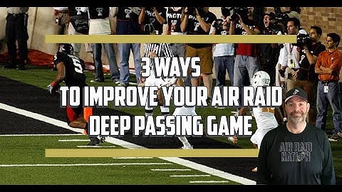 3 Simple Ways to Improve your Air Raid Deep Passing Game.