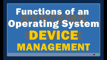 Operating System Functions 4: Device Management