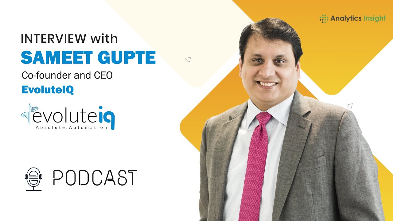 Future of Intelligent Automation: Insights from Sameet Gupte, Co-founder and CEO of EvoluteIQ