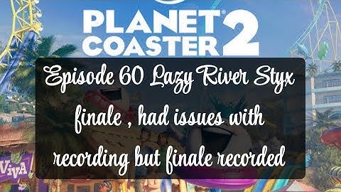 Planet Coaster 2 PS5 episode 60 Lazy river styx part 4 it didn