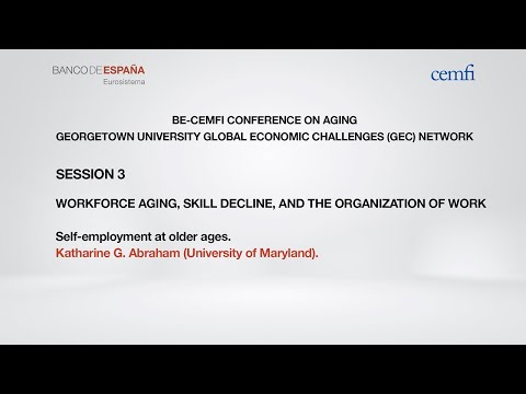 Self employment at older ages (Katharine G. Abraham, University of Maryland)
